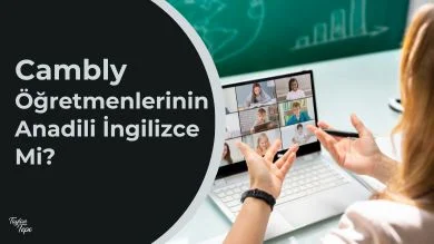 Cambly öğretmenlerinin anadili İngilizce mi?