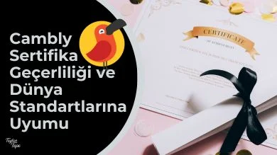 Cambly Sertifika Geçerliliği ve Dünya Standartlarına Uyumu