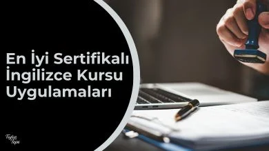 En İyi Sertifikalı İngilizce Kursu Uygulamaları