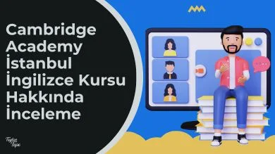 Cambridge Academy İstanbul İngilizce Kursu Hakkında İnceleme