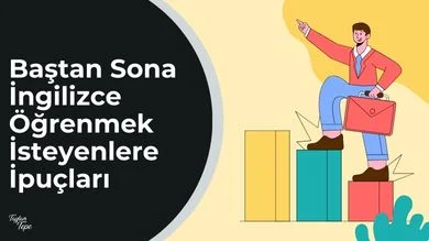 baştan sona İngilizce öğrenmek isteyenlere ipuçları