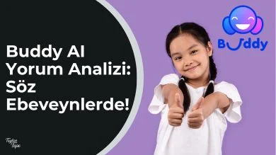 Buddy AI Yorum Analizi Söz Ebeveynlerde!