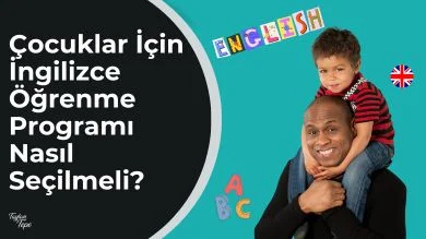 Çocuklar İçin İngilizce Öğrenme Programı Nasıl Seçilmeli