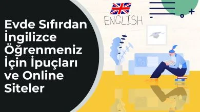 Evde Sıfırdan İngilizce Öğrenmeniz İçin İpuçları ve Online Siteler