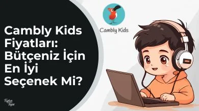 Cambly Kids Fiyatları: Bütçeniz İçin En İyi Seçenek Mi?