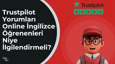 Trustpilot Yorumları Online İngilizce Öğrenenleri Niye İlgilendirmeli?