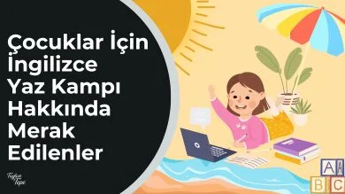 Çocuklarınız için yaz tatilini verimli geçirebilecekleri yaz kampları