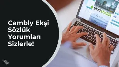 Güncel Cambly Ekşi Sözlük Yorumları Ne Diyor?