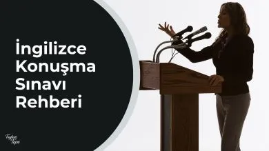 İngilizce Konuşma Sınavı Rehberi: Başarılı Olmanın Yolları